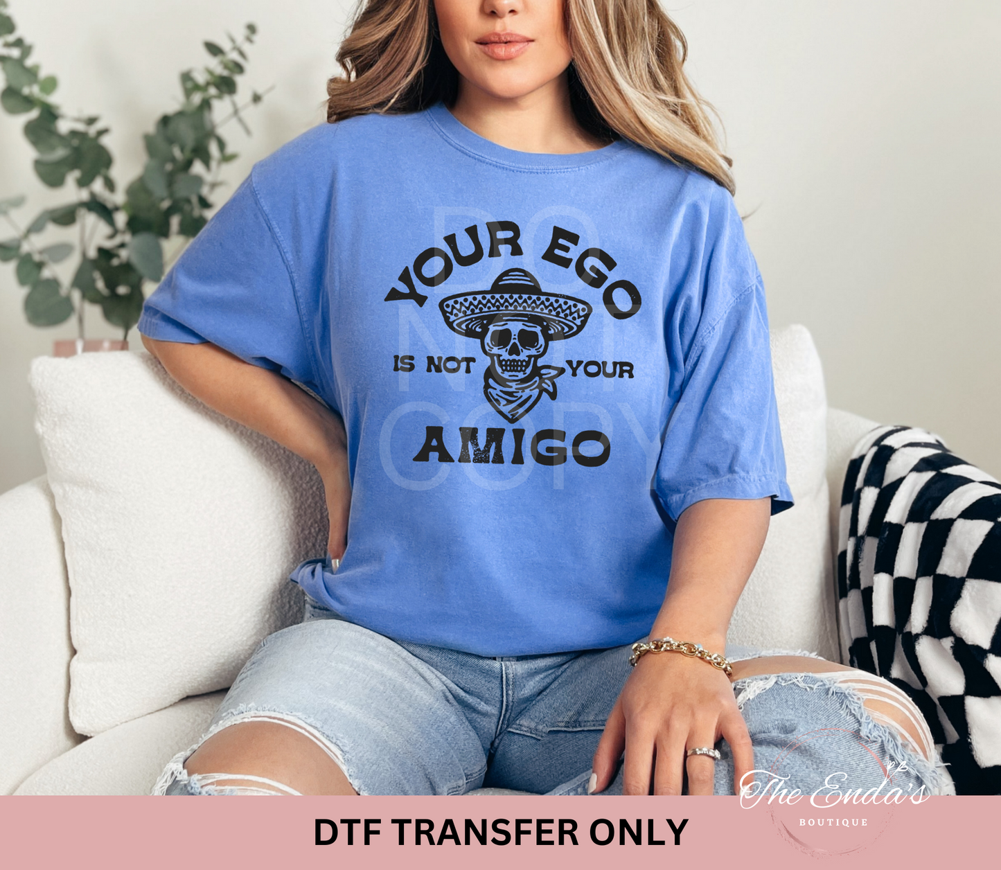 Your Ego Is Not Your Amigo DTF Transfer