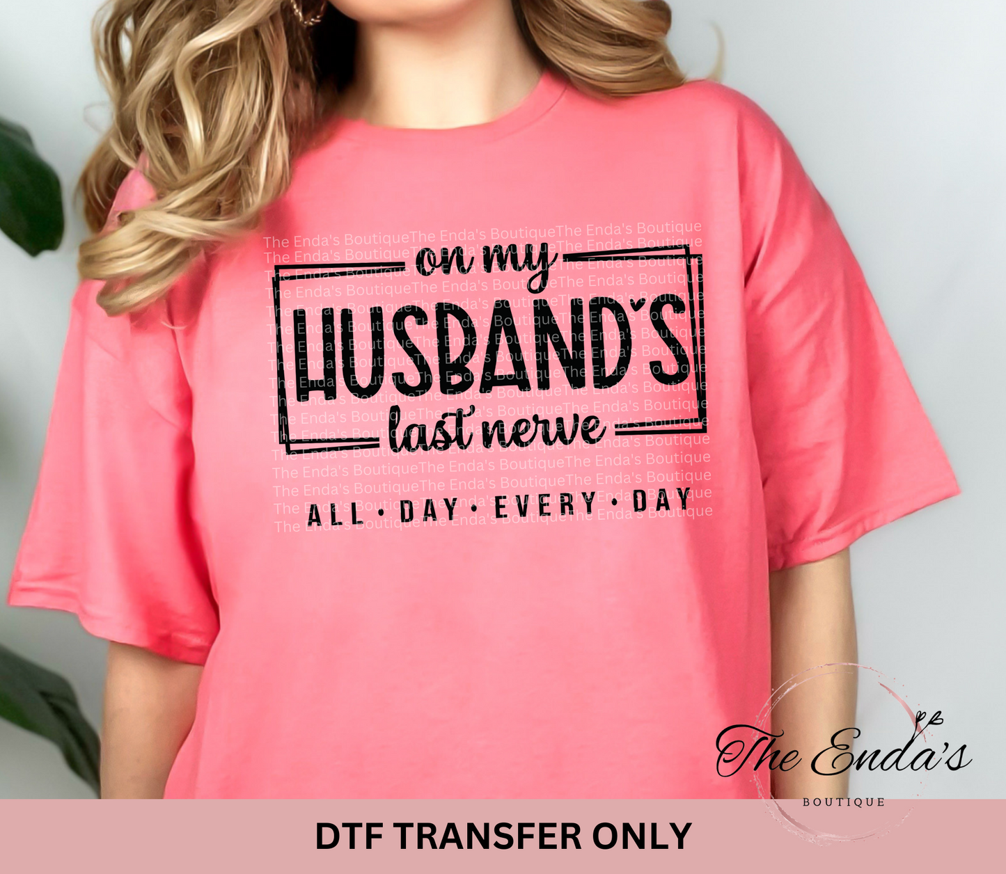 On My Husband's Last Nerve DTF Transfer **COMES IN WHITE OR BLACK INK**