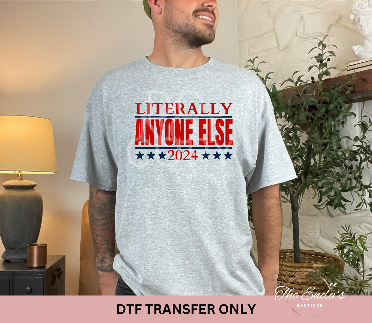 Literally Anyone Else DTF Transfer