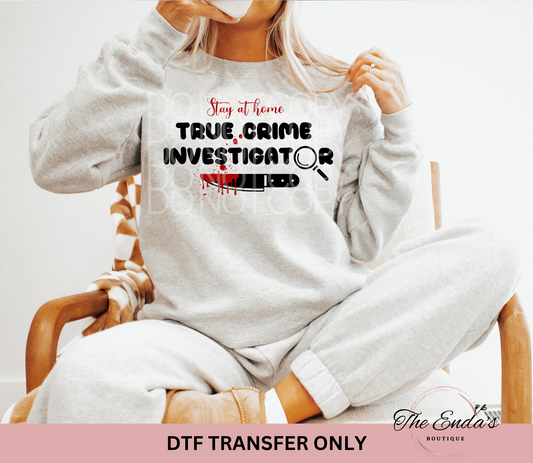 Stay At Home True Crime Investigator DTF Transfer