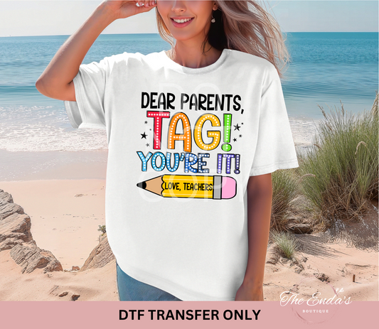 Dear Parents, Tag! You're It! DTF Transfer