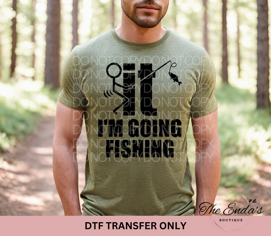 Fuck It I'm Going Fishing DTF Transfer