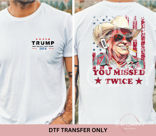 You Missed Twice (FRONT/BACK SET) DTF Transfer