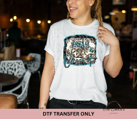 If You Got A Dream Chase It DTF Transfer