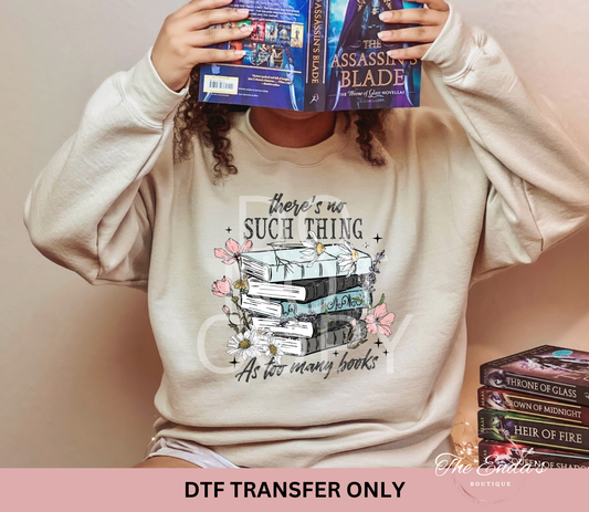 There's No Such Thing As Too Many Books DTF Transfer