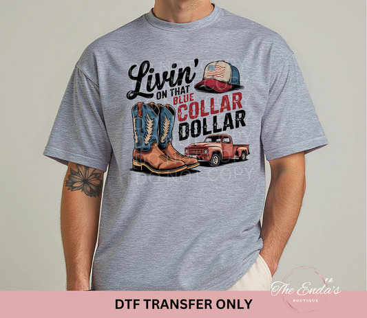 Livin' On That Blue Collar Dollar DTF Transfer