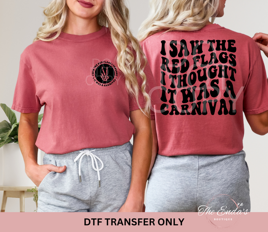 I Saw The Red Flags I Thought It Was A Carnival (FRONT/BACK SET) DTF Transfer