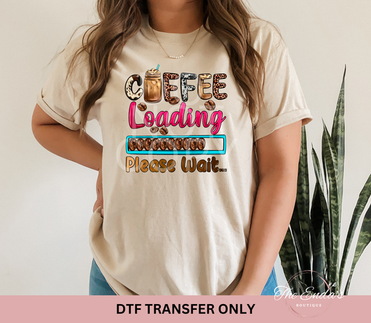 Coffee Loading Please Wait DTF Transfer