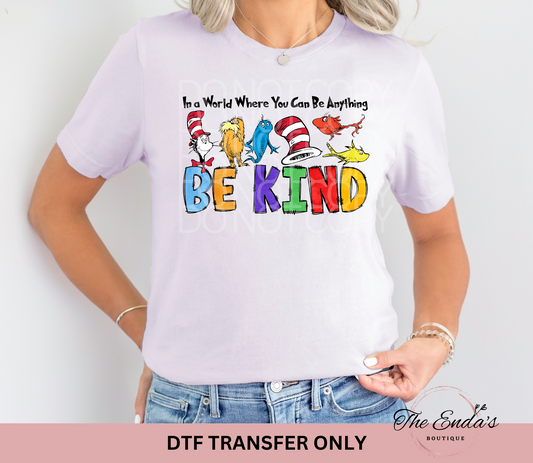 In A World Where You Can Be Anything Be Kind DTF Transfer