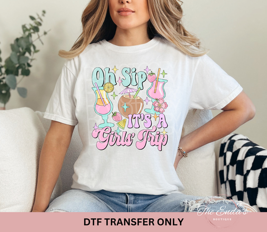 Oh Sip It's A Girls' Trip DTF Transfer