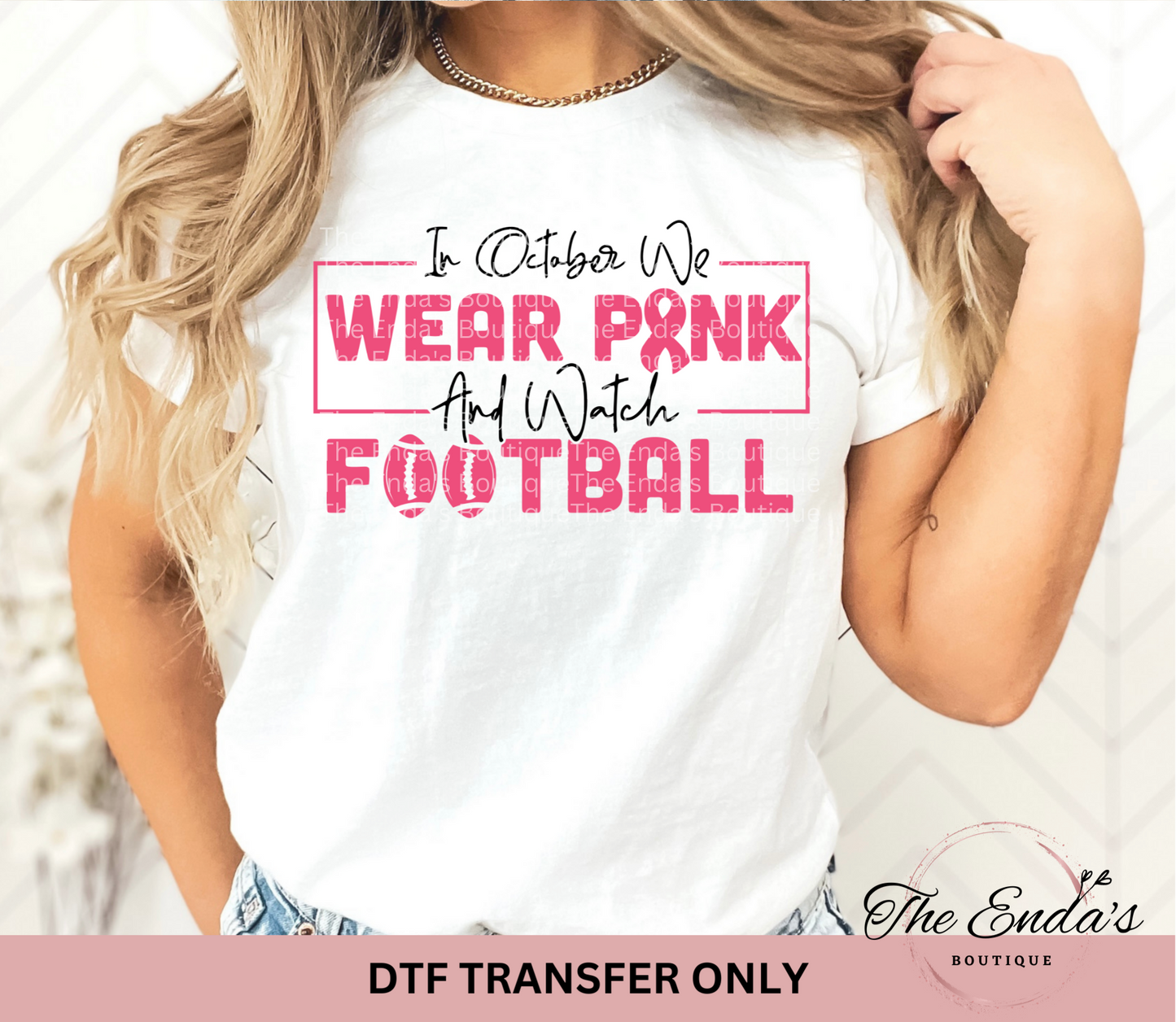 In October We Wear Pink And Watch Football Words DTF Transfer