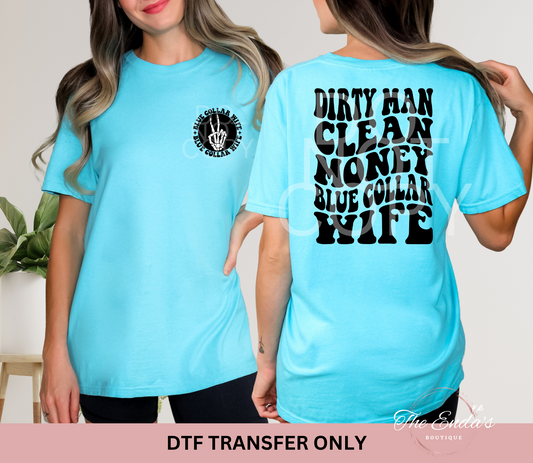 Dirty Man Clean Money Blue Collar Wife (FRONT/BACK SET) DTF Transfer