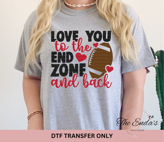 Love You To The End Zone And Back DTF Transfer