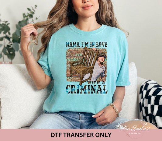 Mama I'm In Love With A Criminal DTF Transfer