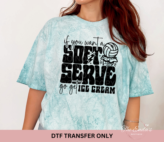 If You Want Soft Serve Go Get Ice Cream DTF Transfer