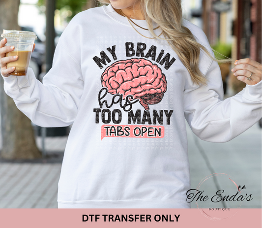 My Brain Has Too Many Tabs Open DTF Transfer