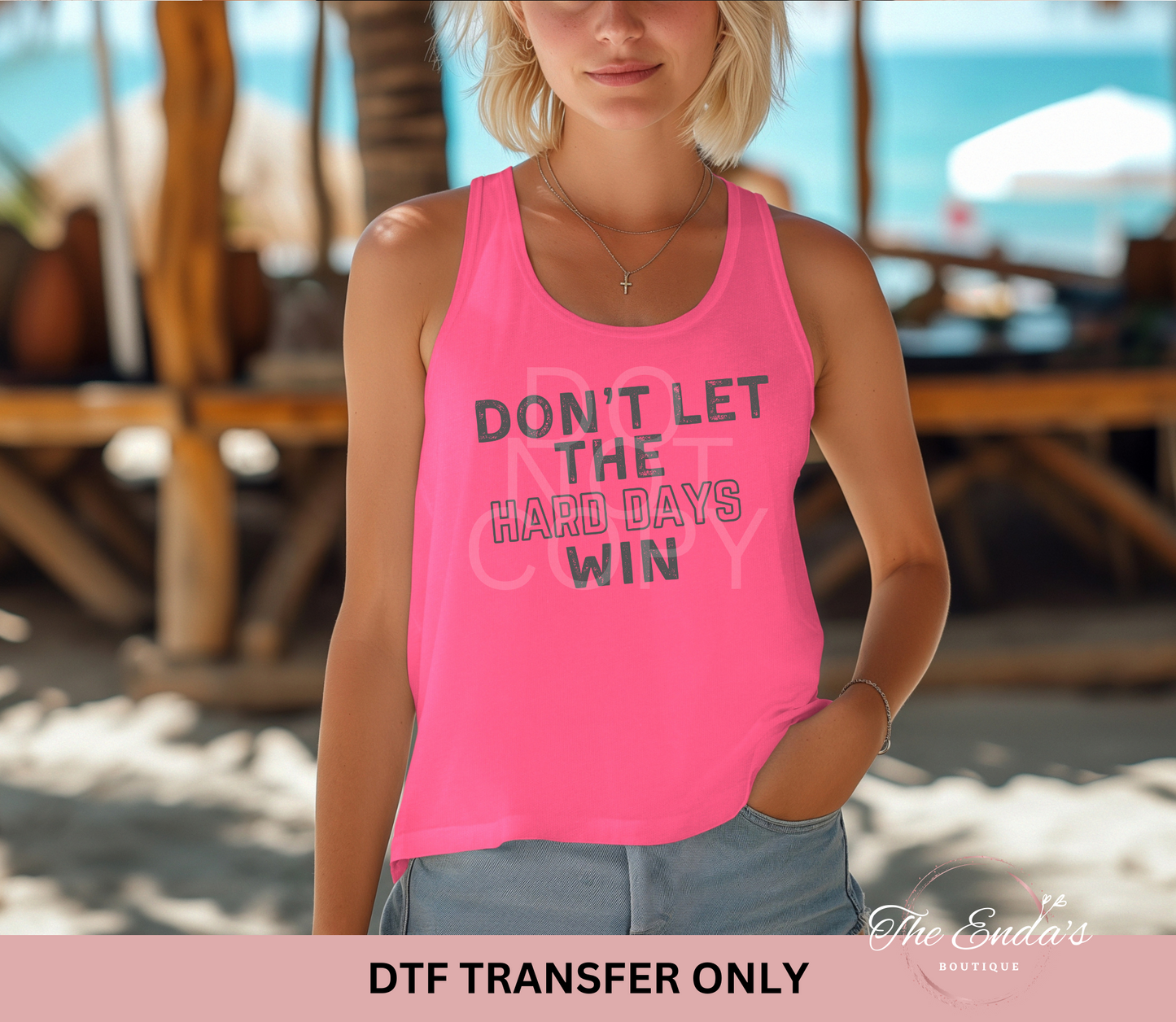 Don't Let The Hard Days Win DTF Transfer