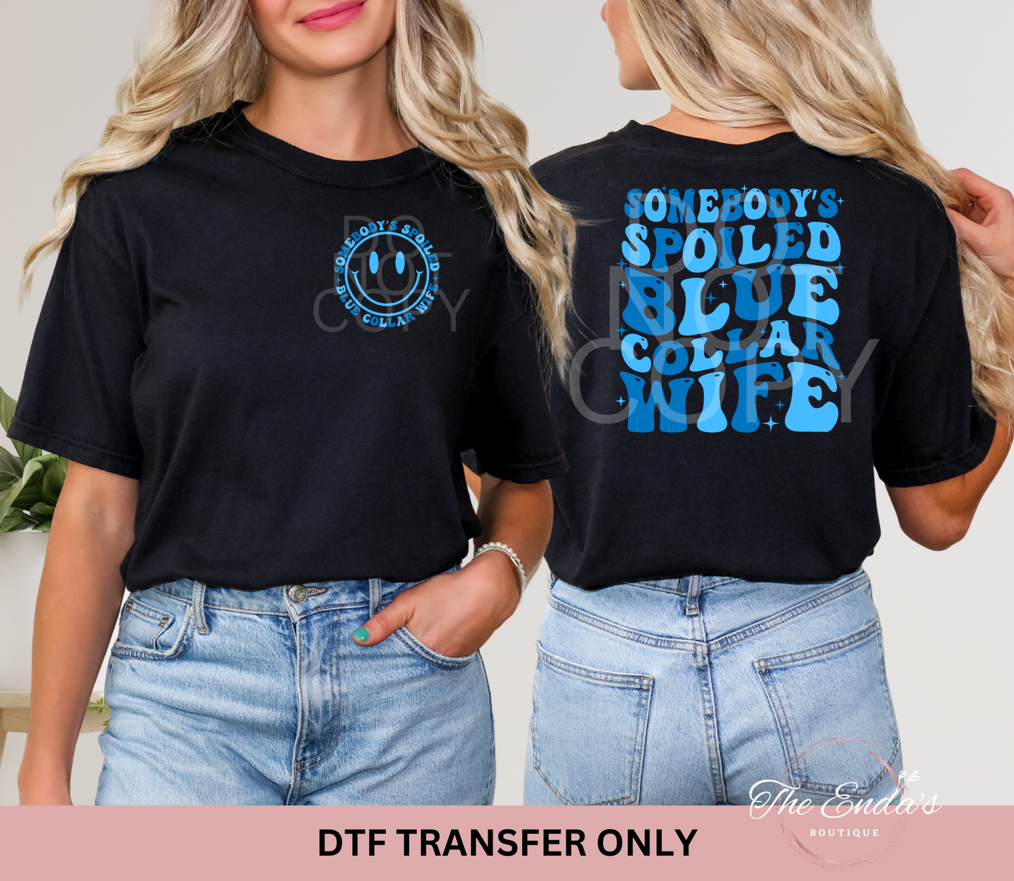 Somebody's Spoiled Blue Collar Wife (FRONT/BACK SET) DTF Transfer