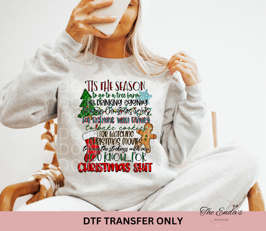Tis The Season You Know...For Christmas S**t DTF Transfer