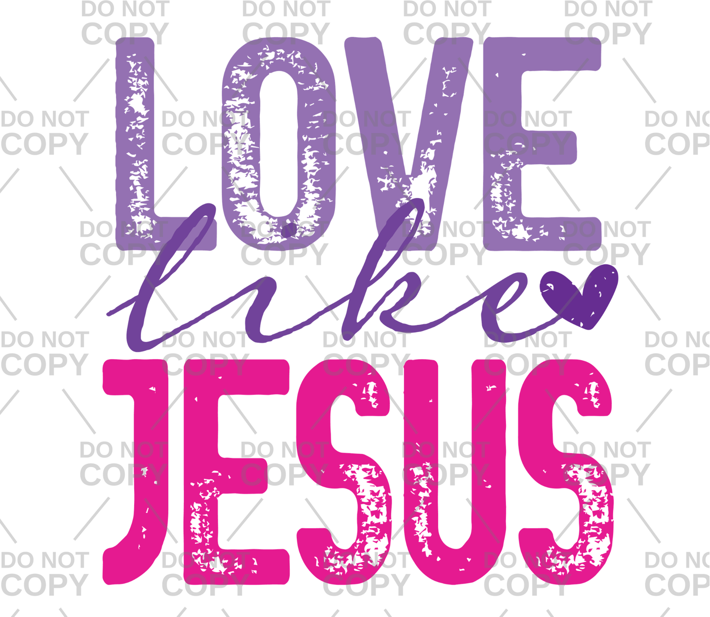 Distressed Love Like Jesus Pink/Purple DTF Transfer
