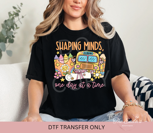 Shaping Minds One Day At A Time DTF Transfer