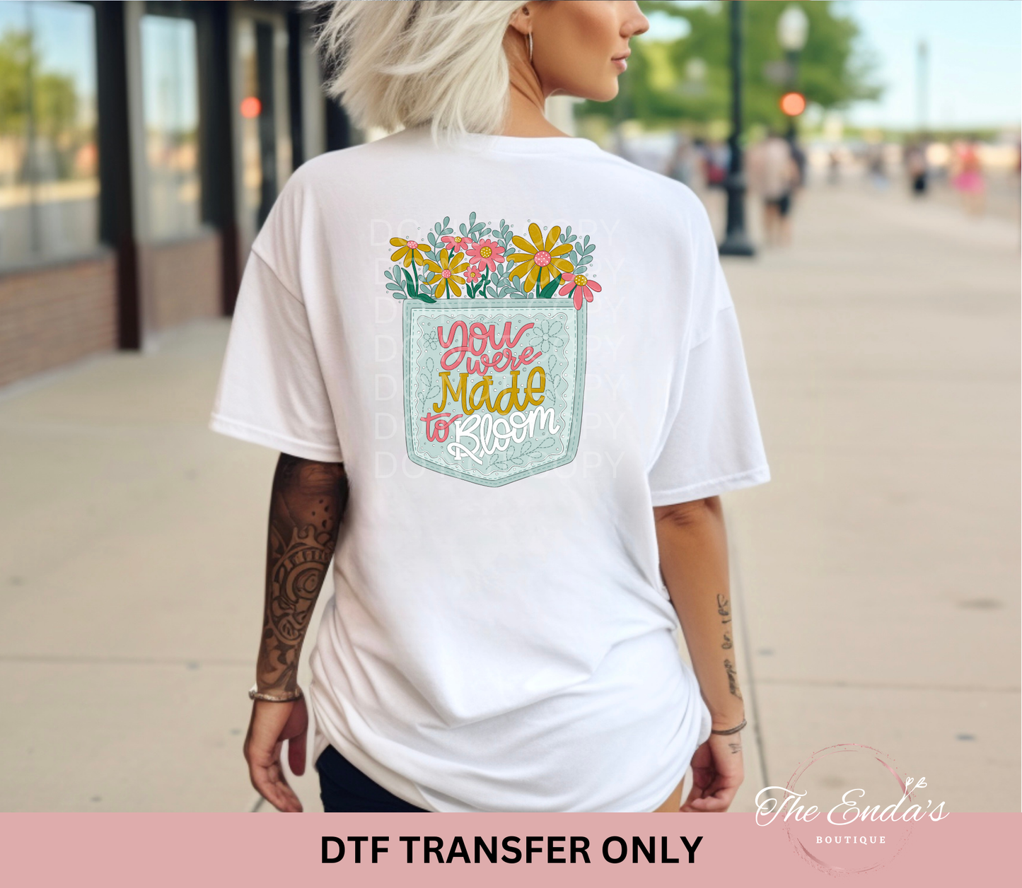 You Were Made To Bloom DTF Transfer