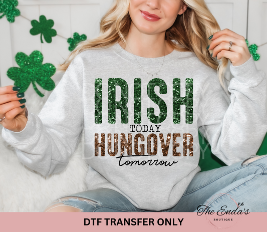 Irish Today Hungover Tomorrow Faux Sequin DTF Transfer