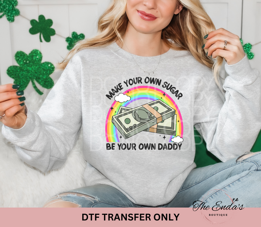 Make Your Own Sugar Be Your Own Daddy DTF Transfer