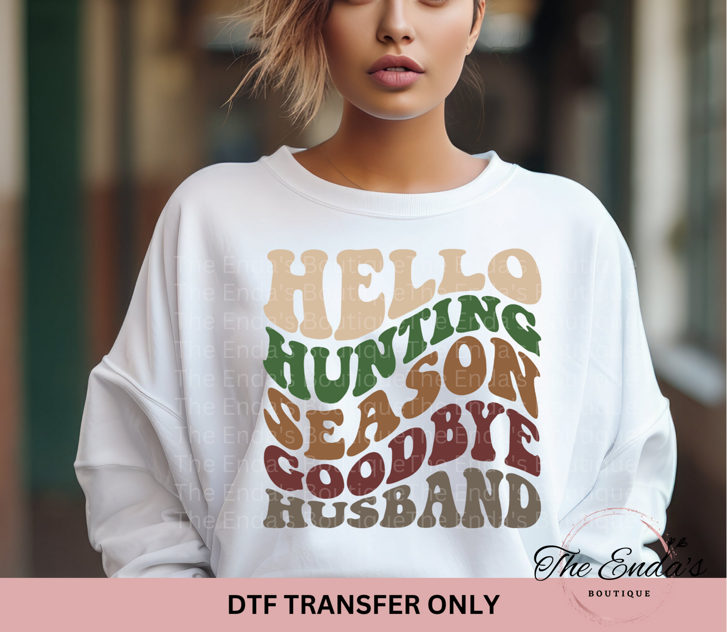 Hello Hunting Season Goodbye Husband DTF Transfer