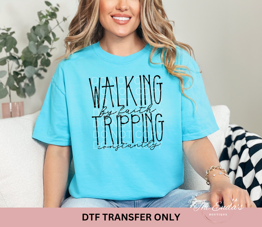 Minimalist Walking By Faith Tripping Constantly DTF Transfer