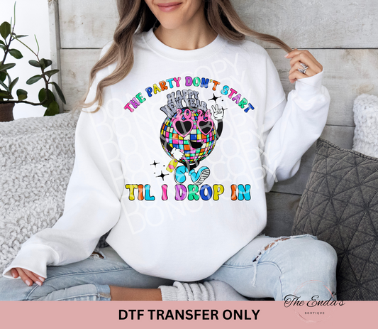 The Party Don't Start Til I Drop In DTF Transfer