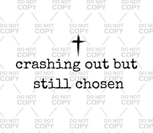 Crashing Out But Still Chosen DTF Transfer