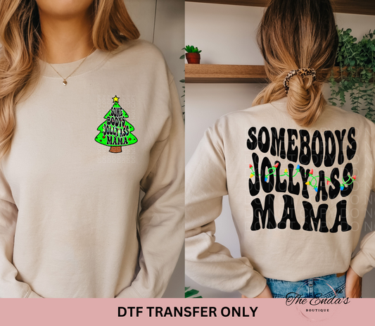 Somebodys Jolly Ass Mama (FRONT/BACK SET) DTF Transfer