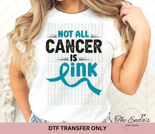 Not All Cancer Is Pink DTF Transfer