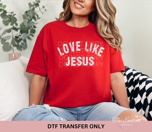 Distressed Love Like Jesus DTF Transfer