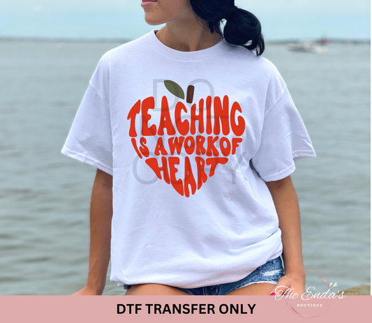 Teaching Is A Work Of Heart DTF Transfer