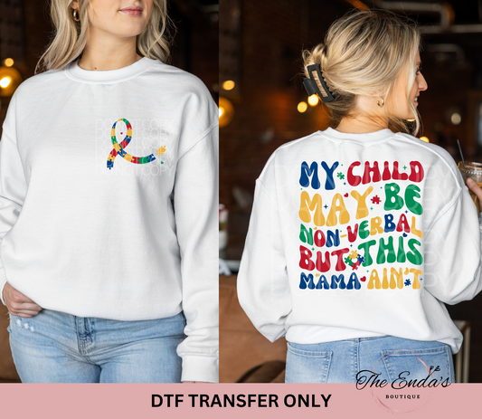 My Child May Be Non-Verbal But This Mama Ain't (FRONT/BACK SET) DTF Transfer