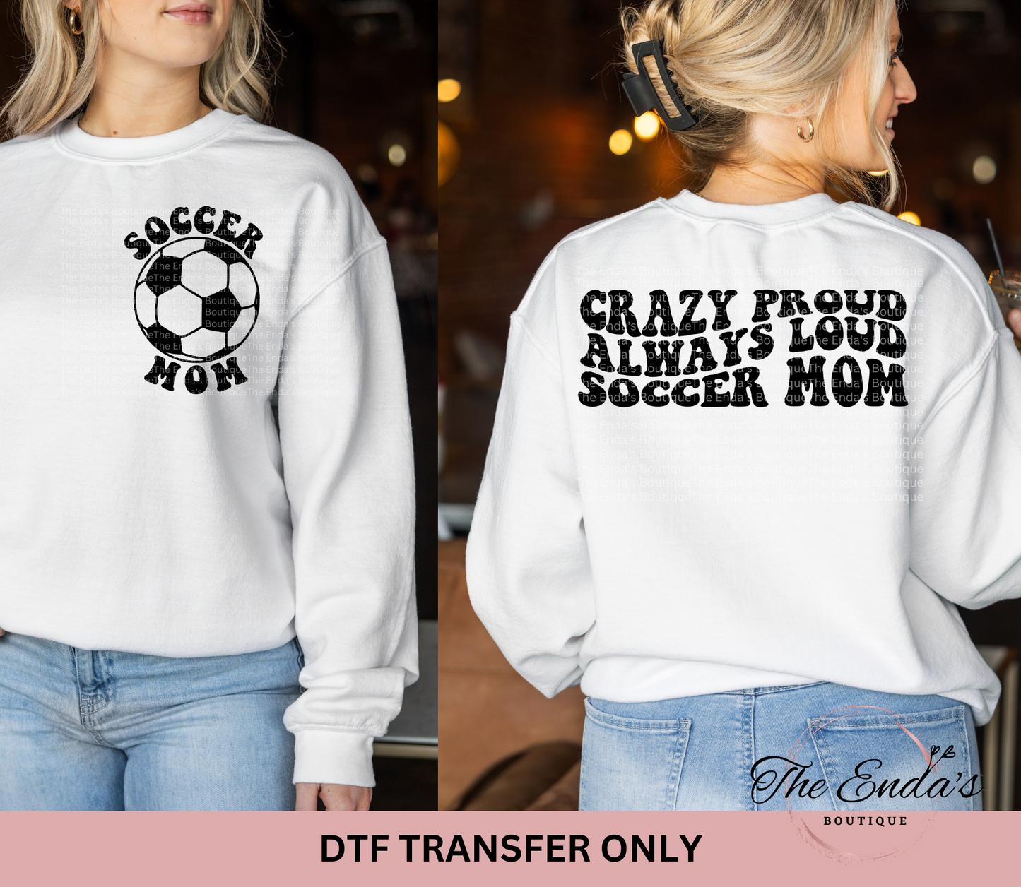 Crazy Proud Always Loud Soccer Mom (FRONT/BACK SET) DTF Transfer