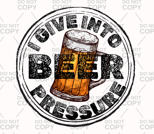 Distressed I Give Into Beer Pressure DTF Transfer