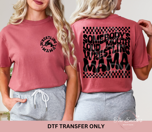 Somebody's Loud Mouth Wrestling Mama (FRONT/BACK SET) DTF Transfer