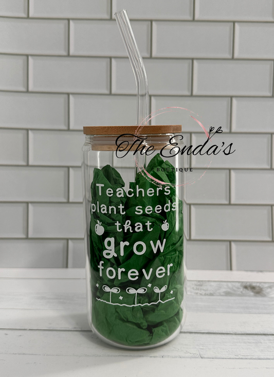 Teachers Plant Seeds That Grow Glass Cup