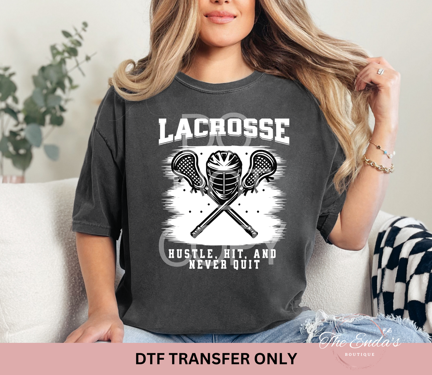 Lacrosse Hustle, Hit, And Never Quit DTF Transfer