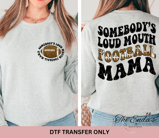 Somebody's Loud Mouth Football Mama (FRONT/BACK SET) DTF Transfer