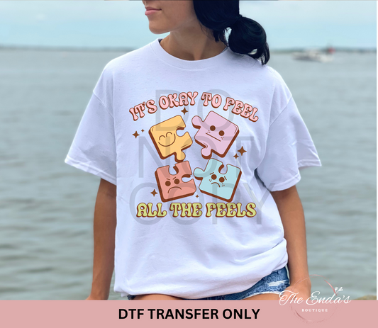 It's Okay To Feel All The Feels DTF Transfer