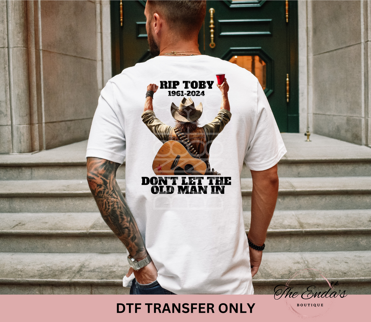 Don't Let The Old Man In Toby K DTF Transfer