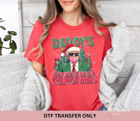 Daddy's Coming Home For Christmas Trump Bubble DTF Transfer