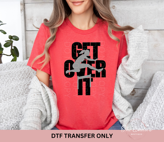 Get Over It DTF Transfer