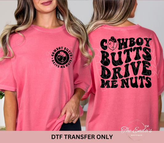 Cowboy Butts Drive Me Nuts (FRONT/BACK SET) DTF Transfer