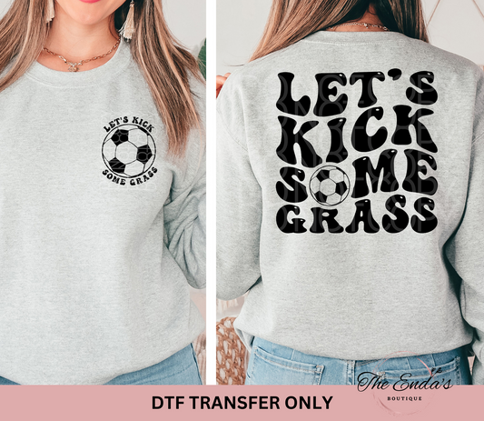 Let's Kick Some Grass (FRONT/BACK) DTF Transfer