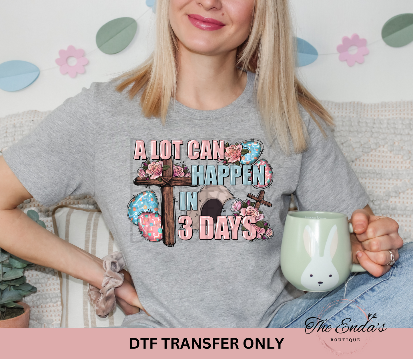 A Lot Can Happen In 3 Days DTF Transfer